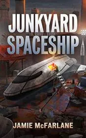 Book cover for "Junkyard Spaceship" by Jamie McFarlane