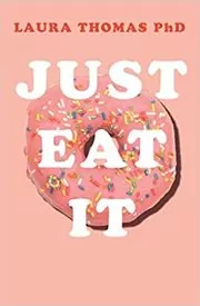 Book cover for "Just Eat It" by Laura Thomas
