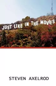 Book cover for "Just Like in the Movies" by Steven Axelrod