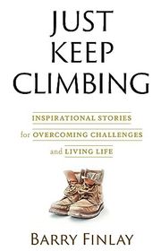 Book cover for "Just Keep Climbing" by Barry Finlay