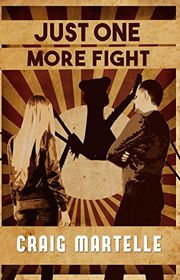 Book cover for "Just One More Fight" by Craig Martelle