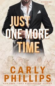 Book cover for "Just One More Time" by Carly Phillips