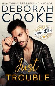 Book cover for "Just Trouble" by Deborah Cooke