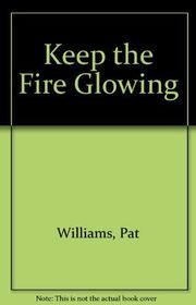 Book cover for "Keep The Fire Glowing" by Jerry B Jenkins