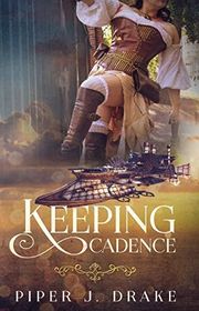 Book cover for "Keeping Cadence" by Piper J Drake