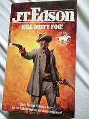 Book cover for "Kill Dusty Fog!" by JT Edson