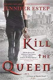 Book cover for "Kill the Queen" by Jennifer Estep