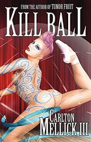 Book cover for "Kill Ball" by Carlton Mellick III