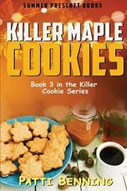Book cover for "Killer Maple Cookies" by Patti Benning