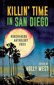 Book cover for "Killin’ Time in San Diego: Bouchercon Anthology 2023"