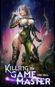 Book cover for "Killing the Game Master" by Eric Vall