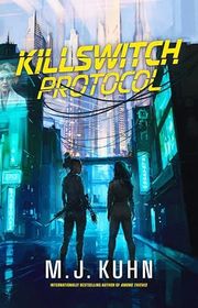 Book cover for "Killswitch Protocol" by MJ Kuhn
