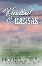 Book cover for "Kindled in Kansas" by Regina Walker