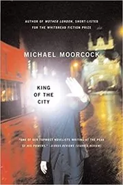 Book cover for "King of the City" by Michael Moorcock