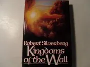 Book cover for "Kingdoms of the Wall" by Robert Silverberg