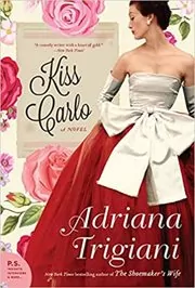 Book cover for "Kiss Carlo" by Adriana Trigiani