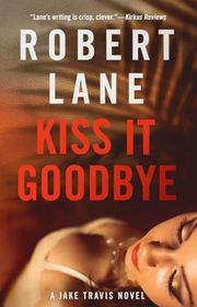 Book cover for "Kiss It Goodbye" by Robert Lane