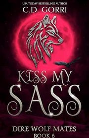 Book cover for "Kiss My Sass" by CD Gorri
