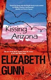 Book cover for "Kissing Arizona / Too Close To Kill" by Elizabeth Gunn