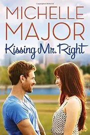 Book cover for "Kissing Mr. Right" by Michelle Major