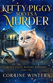 Book cover for "Kitty Piggy Solves A Murder" by Corrine Winters