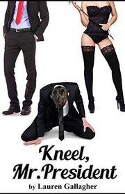 Book cover for "Kneel, Mr. President" by LA Witt