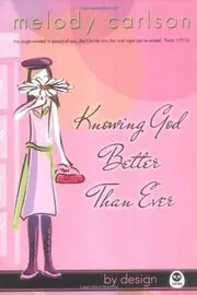 Book cover for "Knowing God Better Than Ever" by Melody Carlson