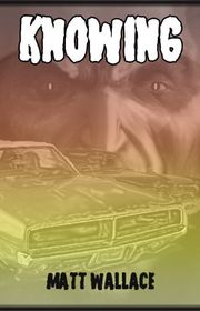Book cover for "Knowing" by Matt Wallace