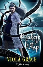 Book cover for "Kraken the Whip" by Viola Grace