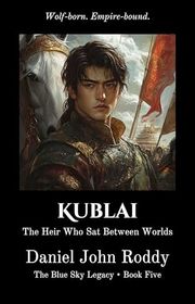 Book cover for "Kublai" by Daniel John Roddy