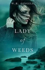 Book cover for "Lady of Weeds" by WR Gingell