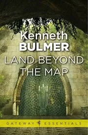 Book cover for "Land Beyond the Map" by Kenneth Bulmer
