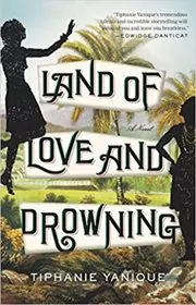 Book cover for "Land of Love and Drowning" by Tiphanie Yanique