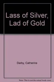 Lass of Silver, Lad of Gold
