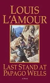 Book cover for "Last Stand at Papago Wells" by Louis LAmour