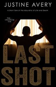 Book cover for "Last Shot" by Justine Avery