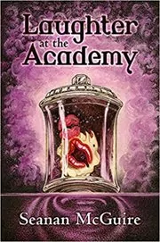 Book cover for "Laughter at the Academy" by Seanan McGuire