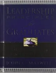 Leadership Principles for Graduates: Create Success in Life One Day at a Time