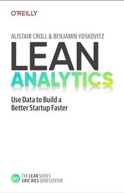 Book cover for "Lean Analytics: Use Data to Build a Better Startup Faster" by Alistair Croll and Benjamin Yoskovitz