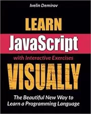 Book cover for "Learn JavaScript VISUALLY with Interactive Exercises" by Ivelin Demirov