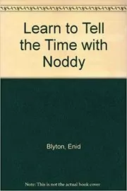 Book cover for "Learn to tell the time with Noddy" by Enid Blyton