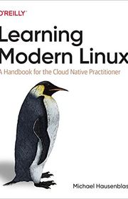 Book cover for "Learning Modern Linux" by Michael Hausenblas