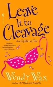 Book cover for "Leave It to Cleavage" by Wendy Wax