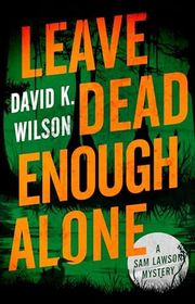 Book cover for "Leave Dead Enough Alone"