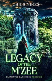 Book cover for "Legacy of the M'Zee" by Chris Vines