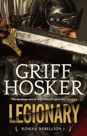 Book cover for "Legionary" by Griff Hosker
