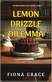 Book cover for "Lemon Drizzle Dilemma" by Fiona Grace