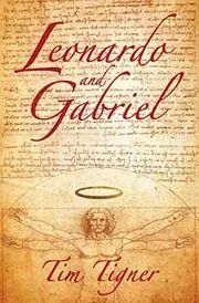 Book cover for "Leonardo and Gabriel" by Tim Tigner