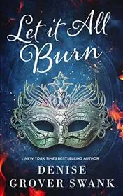 Book cover for "Let it All Burn" by Denise Grover Swank