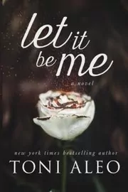 Book cover for "Let it be Me" by Toni Aleo